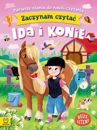 Ida i konie. Pierwsze zdania do nauki czytania. Zaczynam czytać. Duże litery - Agnieszka Bator - książka