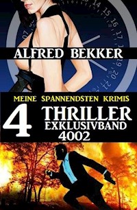 4 Thriller Exklusivband 4002 – Meine spannendsten Krimis - Alfred Bekker - ebook