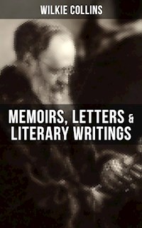 Wilkie Collins: Memoirs, Letters & Literary Writings - Collins Wilkie - ebook