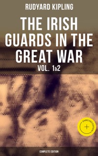 THE IRISH GUARDS IN THE GREAT WAR (Vol. 1&2 - Complete Edition) - Rudyard Kipling - ebook