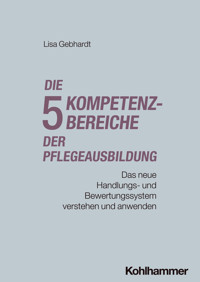 Die fünf Kompetenzbereiche der Pflegeausbildung - Lisa Gebhardt - ebook