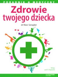 Zdrowie twojego dziecka - Marc Sznajder - książka