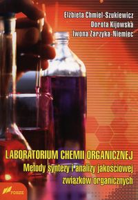 Laboratorium chemii organicznej - Chmiel-Szukiewicz Elżbieta, Kijowska Dorota, Zarzyka-Niemiec Iwona - książka