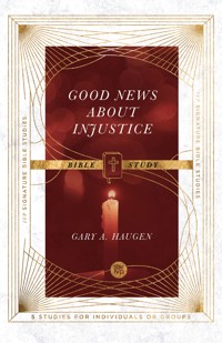 Good News About Injustice Bible Study - Gary A. Haugen - ebook