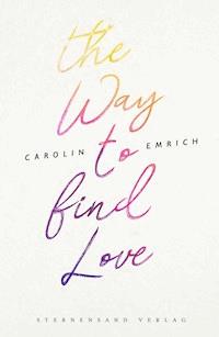 The way to find love: Mareike & Basti - Carolin Emrich - ebook