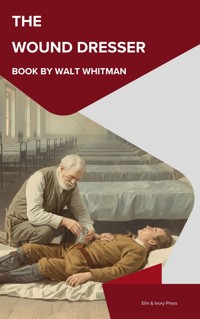 The wound dresser - Walt Whitman - ebook