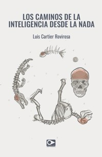 Los Caminos de la Inteligencia Desde Nada - Luis Cartier - ebook
