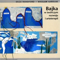 Bajka w Twórczym Rozwoju i Arteterapii - Olga Handford; Wiesław Karolak - ebook