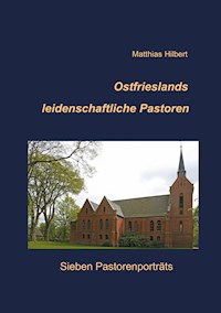 Ostfrieslands leidenschaftliche Pastoren - Matthias Hilbert - ebook