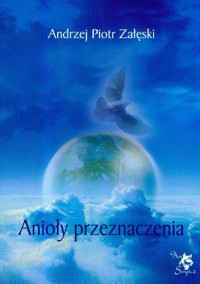 Anioły przeznaczenia - Załęski Andrzej Piotr - książka
