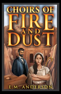 Choirs of Fire and Dust - Eric M. Anderson - ebook