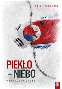 Piekło niebo Zrozumieć Koreę - Tomański Rafał - książka