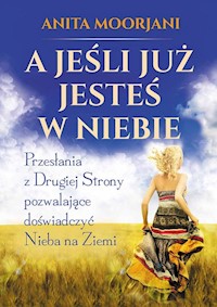 A jeśli już jesteś w Niebie - Anita Moorjani - książka