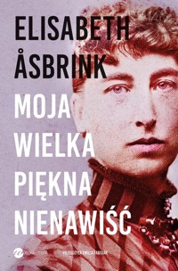 Moja wielka piękna nienawiść - Elisabeth Asbrink - ebook + książka