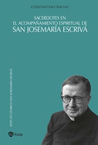Sacerdotes en el acompañamiento espiritual de san Josemaría Escrivá - Constantino Ánchel - ebook