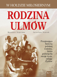 Rodzina Ulmów. W hołdzie miłosiernym - Szarek Jarosław - ebook