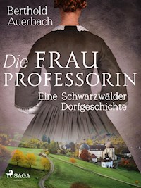 Die Frau Professorin. Eine Schwarzwälder Dorfgeschichte - Berthold Auerbach - ebook