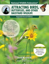 National Wildlife Federation®: Attracting Birds, Butterflies, and Other Backyard Wildlife, Expanded Second Edition - David Mizejewski - ebook