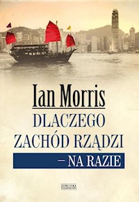 Dlaczego Zachód rządzi - na razie - Morris Ian - książka