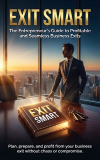 Exit Smart: The Entrepreneur's Guide to Profitable and Seamless Business Exits - Charlotte Hayes - ebook