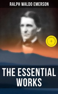 The Essential Works of Ralph Waldo Emerson - Ralph Waldo Emerson - ebook