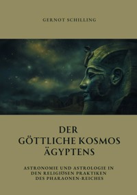 Der göttliche  Kosmos Ägyptens - Gernot Schilling - ebook