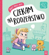 Świat małej Julki Czekam na rodzeństwo Wychowanie przez czytanie -  - książka