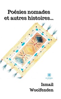 Poésies nomades et autres histoires… - Ismail Woolfenden - ebook