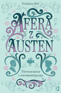 Afera z Austen czyli nierozważna i nieromantyczny - Bell Madeline - ebook + książka