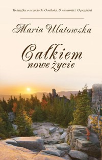 Całkiem nowe życie - Maria Ulatowska - ebook + książka