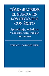 Cómo "hacerse el sueco" en los negocios con éxito - Federico J. González Tejera - ebook