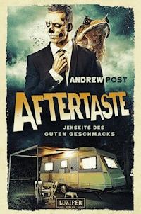 AFTERTASTE - Jenseits des guten Geschmacks - Andrew Post - ebook