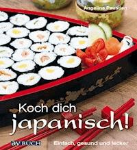 Koch dich japanisch! - Angelina Paustian - ebook