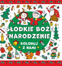 Koloruj z nami Słodkie Boże Narodzenie - Opracowanie Zbiorowe - książka