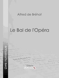 Le bal de l'Opéra - Alfred de Bréhat - ebook