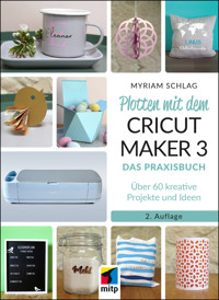 Plotten mit dem CRICUT MAKER 3 - Myriam Schlag - ebook