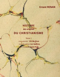 Histoire des origines du christianisme - Ernest Renan - ebook