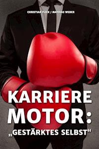 Karrieremotor: Gestärktes Selbst - Christian Flick - ebook