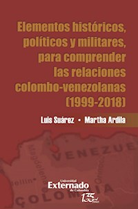 Elementos históricos, políticos y militares para comprender las relaciones Colombo-Venezolana - Luis Jesús Castillo Suárez - ebook