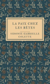 La Paix chez les bêtes - Sidonie-Gabrielle Colette - ebook