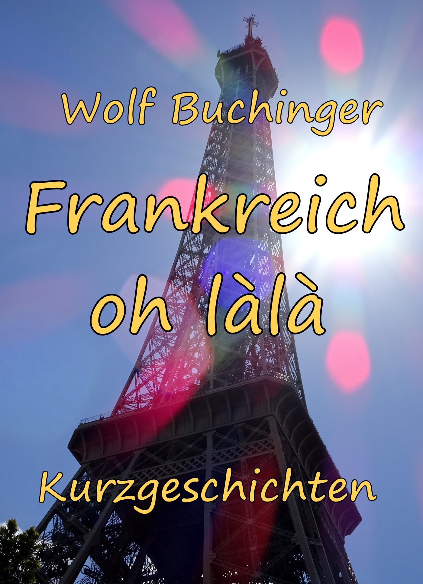 Frankreich oh làlà - Wolf Buchinger - ebook