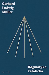 Dogmatyka katolicka - Muller Ludwig Gerhard - książka
