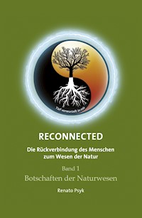 RECONNECTED - Die Rückverbindung des Menschen zum Wesen der Natur - Renato Psyk - ebook