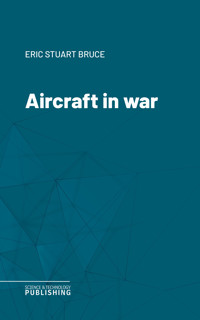 Aircraft in war - Bruce - ebook