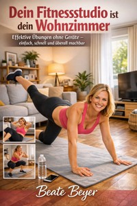 Dein Fitnessstudio ist dein Wohnzimmer - Beate Beyer - ebook