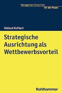 Strategische Ausrichtung als Wettbewerbsvorteil - Helmut Kohlert - ebook