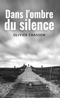 Dans l'ombre du silence - Olivier Chasson - ebook