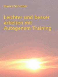 Leichter und besser arbeiten mit Autogenem Training - Bianca Schröder - ebook
