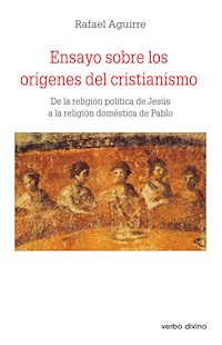 Ensayo sobre los orígenes del cristianismo - Rafael Aguirre Monasterio - ebook