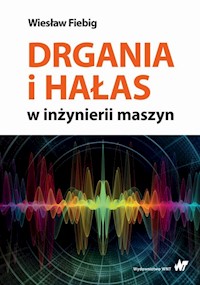 Drgania i hałas w inżynierii maszyn - Fiebig Wiesław - książka